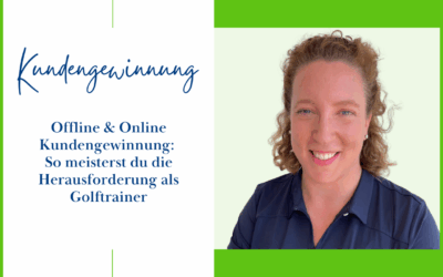 Kundengewinnung als Golftrainer meistern