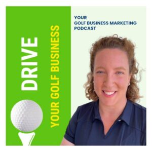 Drive your Golf Business - your Golf Business Marketing Podcast